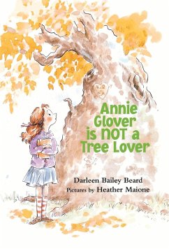 ANNIE GLOVER IS NOT A TREE LOVER - Beard, Darleen Bailey