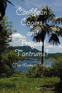 Caribbean Capers and Tropical Tantrums! - Townsend, Carol P.