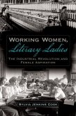 Working Women, Literary Ladies: The Industrial Revolution and Female Aspiration