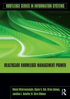Healthcare Knowledge Management Primer - Wickramasinghe, Nilmini; Bali, Rajeev K; Lehaney, Brian
