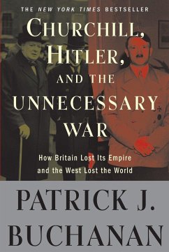 Churchill, Hitler, and the Unnecessary War - Buchanan, Patrick J.