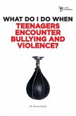 What Do I Do When Teenagers Encounter Bullying and Violence?