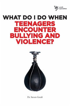 What Do I Do When Teenagers Encounter Bullying and Violence? - Gerali, Steve