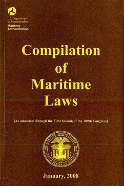 Compilation of Maritime Laws, January 2008: As Amended Through the First Session of the 109th Congress - Plus Public Law 110-181, Approved January 28,