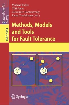 Methods, Models and Tools for Fault Tolerance - Butler, Michael / Jones, Cliff B. / Romanovsky, Alexander et al. (Volume editor)