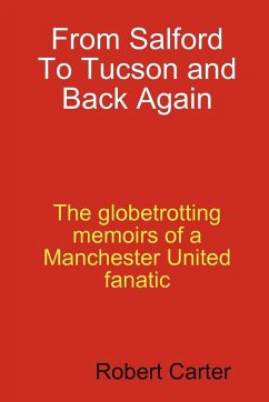 From Salford To Tucson and Back Again - Carter, Robert Bob