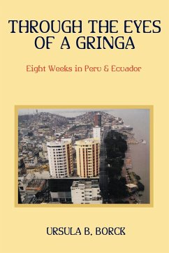 Through the Eyes of a Gringa - Borck, Ursula B.