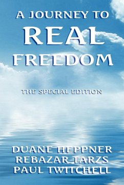 A Journey to Real Freedom - Heppne, Duane; Tarzs, Rebazar; Twitchell, Paul