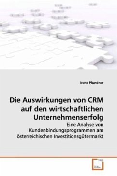 Die Auswirkungen von CRM auf den wirtschaftlichen Unternehmenserfolg - Pfundner, Irene