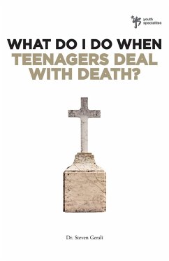 What Do I Do When Teenagers Deal with Death? - Gerali, Steven