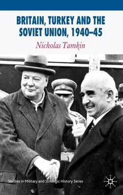 Britain, Turkey and the Soviet Union, 1940-45 - Tamkin, N.