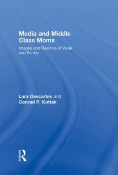 Media and Middle Class Moms - Descartes, Lara J; Kottak, Conrad
