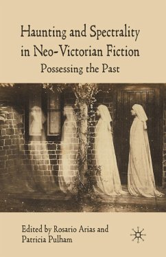 Haunting and Spectrality in Neo-Victorian Fiction - Arias, Rosario / Pulham, Patricia (Hrsg.)