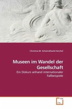 Museen im Wandel der Gesellschaft - Schwindhackl-Harchol, Christina M.