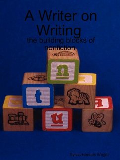 A Writer on Writing - the building blocks of nonfiction - Wright, Sylvia