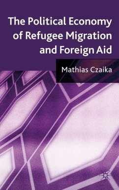 The Political Economy of Refugee Migration and Foreign Aid - Czaika, Mathias