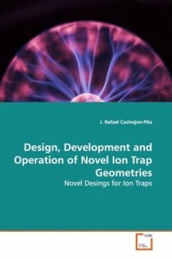 Design, Development and Operation of Novel Ion Trap Geometries - Castrejon-Pita, J. Rafael