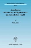 Ausbildung islamischer Religionslehrer und staatliches Recht.
