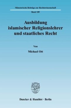 Ausbildung islamischer Religionslehrer und staatliches Recht. - Ott, Michael