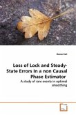 Loss of Lock and Steady-State Errors In a non Causal Phase Estimator