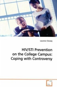 HIV/STI Prevention on the College Campus: Coping with Controversy - Clossey, Laurene