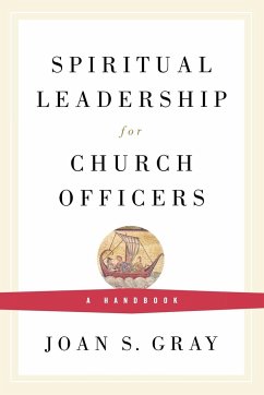 Spiritual Leadership for Church Officers - Gray, Joan S.