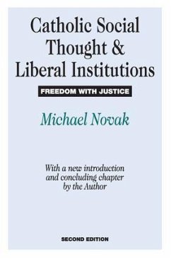 Catholic Social Thought and Liberal Institutions - Novak, Michael