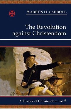 The Revolution Against Christendom - Carroll, Warren