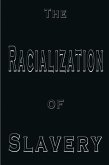 The Racialization of Slavery