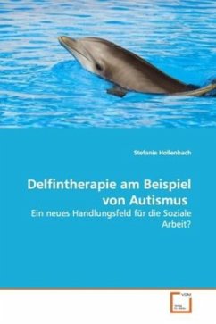 Delfintherapie am Beispiel von Autismus - Hollenbach, Stefanie