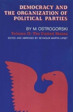 Democracy and the Organization of Political Parties - Ostrogorski, Moisei