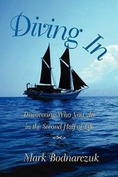 Diving in: Discovering Who You Are in the Second Half of Life - Bodnarczuk, Mark