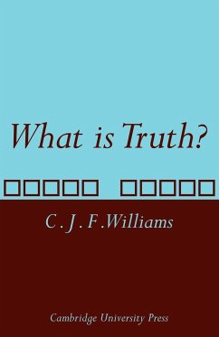 What Is Truth? - Williams, C. J. F.