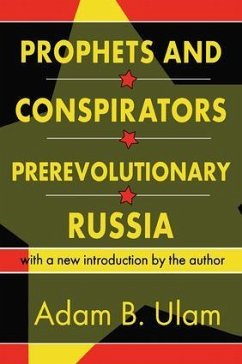 Prophets and Conspirators in Prerevolutionary Russia - Ulam, Adam B