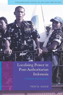 Localising Power in Post-Authoritarian Indonesia - Hadiz, Vedi