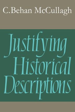Justifying Historical Descriptions - McCullagh, C. Behan; McCullagh, Christopher Behan
