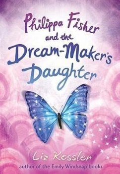 Philippa Fisher and the Dream-Maker's Daughter - Kessler, Liz