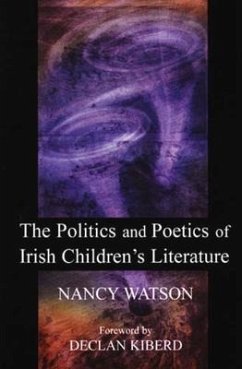 The Politics and Poetics of Irish Children's Literature - Watson, Nancy