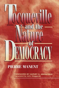 Tocqueville and the Nature of Democracy - Manent, Pierre; Waggoner, John; Mansfield, Harvey