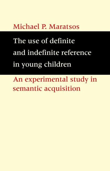 The Use of Definite and Indefinite Reference in Young Children The Use of Definite and Indefinite Reference in Young Children