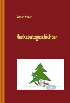 Hunkeputzgeschichten - Weber, Dieter