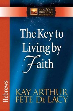 The Key to Living by Faith - Arthur, Kay; De Lacy, Pete