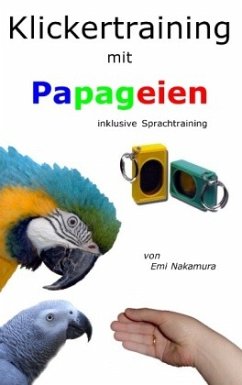 Klickertraining mit Papageien - Nakamura, Emi