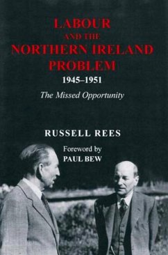 Labour and the Northern Ireland Problem 1945-1951 - Rees, Russell