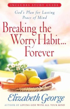 Breaking the Worry Habit...Forever! - George, Elizabeth
