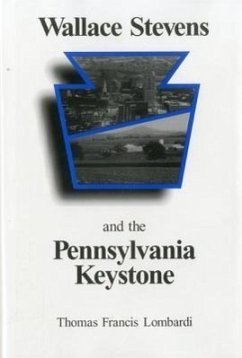Wallace Stevens and the Pennsylvania Keystone: The Influence of Origins on His Life and Poetry - Lombardi, Thomas F.