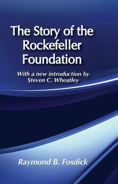 The Story of the Rockefeller Foundation - Fosdick, Raymond B.