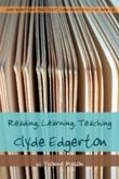Reading, Learning, Teaching Clyde Edgerton Reading, Learning, Teaching Clyde Edgerton