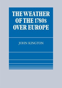 The Weather of the 1780s Over Europe - Kington, John