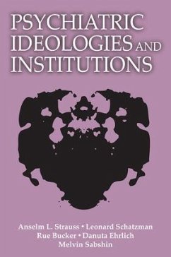 Psychiatric Ideologies and Institutions - Strauss, Anselm L